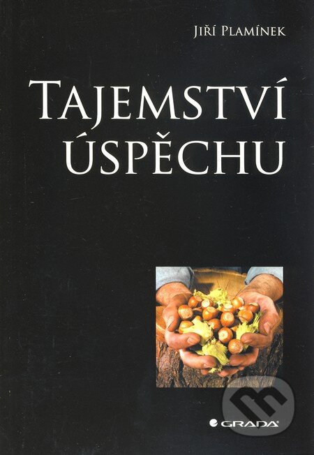 Kniha: Tajemství úspěchu (Jiří Plamínek). Grada, 2010 Kniha: Tajemství úspěchu (Jiří Plamínek). Grada, 2010