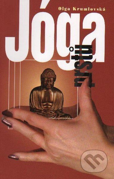 Kniha: Jóga prstú (Miroslav Feszanicz a Olga Krumlovská). Cesty, 2004 Kniha: Jóga prstú (Miroslav Feszanicz a Olga Krumlovská). Cesty, 2004