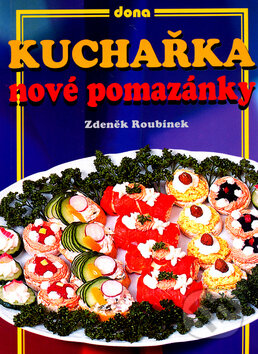 Kniha: Kuchařka (Zdeněk Roubínek). Dona, 2005 Kniha: Kuchařka (Zdeněk Roubínek). Dona, 2005