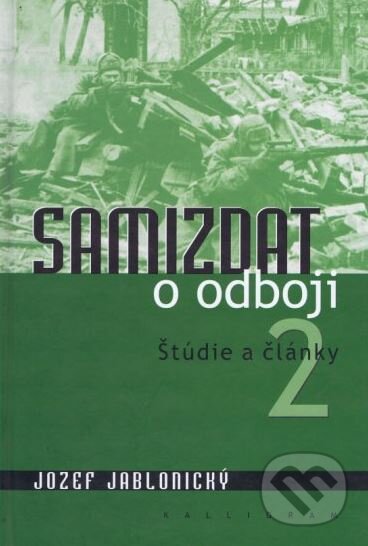 Kniha: Samizdat o odboji 2 (Jozef Jablonický). Kalligram, 2006 Kniha: Samizdat o odboji 2 (Jozef Jablonický). Kalligram, 2006