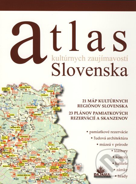 Kniha: Atlas kultúrnych zaujímavostí Slovenska (DAJAMA). DAJAMA, 2010 Kniha: Atlas kultúrnych zaujímavostí Slovenska (DAJAMA). DAJAMA, 2010