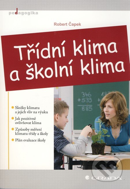 Kniha: Třídní klima a školní klima (Robert Čapek). Grada, 2010 Kniha: Třídní klima a školní klima (Robert Čapek). Grada, 2010