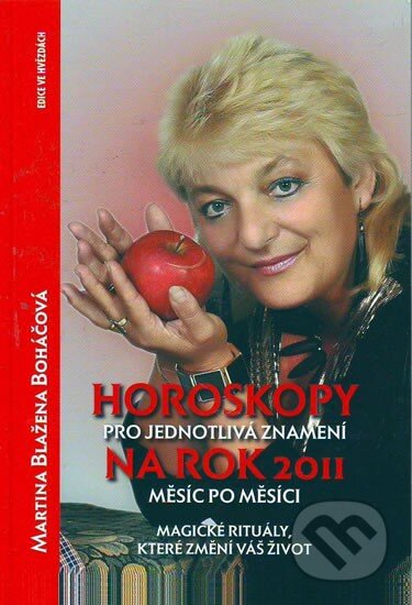 Kniha: Horoskopy pro jednotlivá znamení na rok 2011: Měsíc po měsíci (Martina Blažena Boháčová). Astrolife.cz, 2010 Kniha: Horoskopy pro jednotlivá znamení na rok 2011: Měsíc po měsíci (Martina Blažena Boháčová). Astrolife.cz, 2010