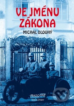Kniha: Ve jménu zákona (Michal Dlouhý). Pragoline, 2010 Kniha: Ve jménu zákona (Michal Dlouhý). Pragoline, 2010