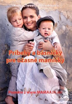Kniha: Príbehy a básničky pre úžasné mamičky (Katka Plandorová). Polygón, 2010 Kniha: Príbehy a básničky pre úžasné mamičky (Katka Plandorová). Polygón, 2010