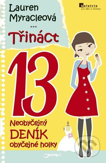 Kniha: Třináct 13 (Lauren Myracle). Jota, 2010 Kniha: Třináct 13 (Lauren Myracle). Jota, 2010