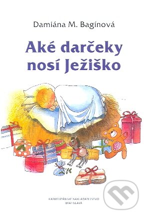 Kniha: Aké darčeky nosí Ježiško (Damiána M. Bagínová). Karmelitánske nakladateľstvo, 2010 Kniha: Aké darčeky nosí Ježiško (Damiána M. Bagínová). Karmelitánske nakladateľstvo, 2010