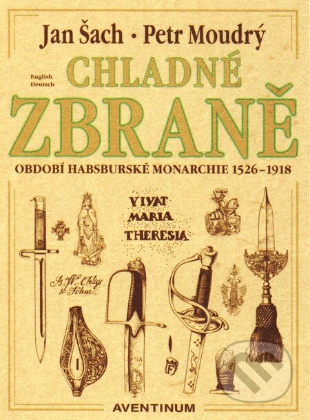 Kniha: Chladné zbraně (Jan Šach a Petr Moudrý). Aventinum, 2009 Kniha: Chladné zbraně (Jan Šach a Petr Moudrý). Aventinum, 2009