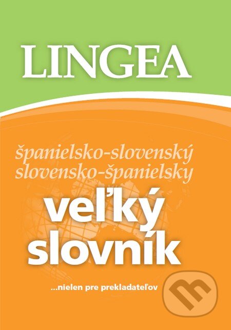 Kniha: Španielsko-slovenský a slovensko-španielsky veľký slovník (Lingea). Lingea, 2010 Kniha: Španielsko-slovenský a slovensko-španielsky veľký slovník (Lingea). Lingea, 2010