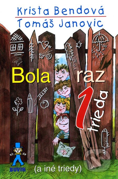 Kniha: Bola raz jedna trieda (Krista Bendová a Tomáš Janovic). Buvik, 2010 Kniha: Bola raz jedna trieda (Krista Bendová a Tomáš Janovic). Buvik, 2010