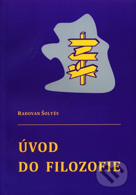 Kniha: Úvod do filozofie (Radovan Šoltés). Prešovská univerzita, 2010 Kniha: Úvod do filozofie (Radovan Šoltés). Prešovská univerzita, 2010