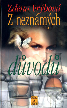 Kniha: Z neznámých důvodů (Zdena Frýbová). Šulc - Švarc, 2011 Kniha: Z neznámých důvodů (Zdena Frýbová). Šulc - Švarc, 2011
