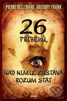 Kniha: 26 příběhů, nad nimiž zůstává rozum stát (Gregory Frank a Pierre Bellemare). Víkend, 2010 Kniha: 26 příběhů, nad nimiž zůstává rozum stát (Gregory Frank a Pierre Bellemare). Víkend, 2010