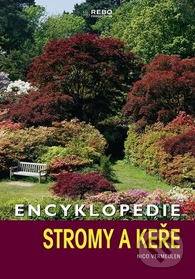 Kniha: Stromy a keře (Nico Vermeulen). Rebo, 2008 Kniha: Stromy a keře (Nico Vermeulen). Rebo, 2008