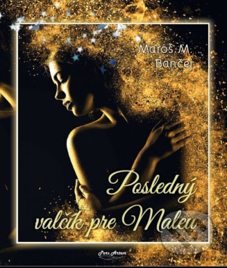 Kniha: Posledný valčík pre Maleu (M. Maroš Bančej). Pars Artem, 2021 Kniha: Posledný valčík pre Maleu (M. Maroš Bančej). Pars Artem, 2021