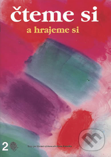 Kniha: Čteme si a hrajeme si 2 - Čítanka pro 2. ročník ZŠ (Irina Ulrychová a Květoslava Taubenhanslová). Pansofia, 2019 Kniha: Čteme si a hrajeme si 2 - Čítanka pro 2. ročník ZŠ (Irina Ulrychová a Květoslava Taubenhanslová). Pansofia, 2019