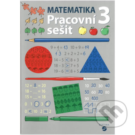 Kniha: Matematika pro 3. ročník - Pracovní sešit (Zdeňka Štěrbová). Septima, 2019 Kniha: Matematika pro 3. ročník - Pracovní sešit (Zdeňka Štěrbová). Septima, 2019