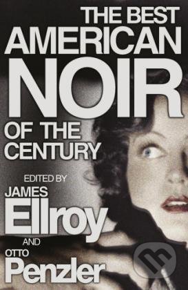 Kniha: The Best American Noir of the Century (James Ellroy). Cornerstone, 2014 Kniha: The Best American Noir of the Century (James Ellroy). Cornerstone, 2014