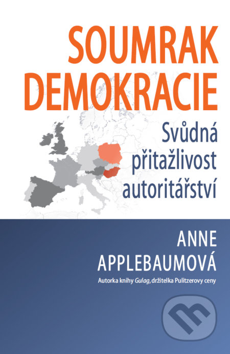 Kniha: Soumrak demokracie (Anne Applebaum). BETA - Dobrovský, 2020 Kniha: Soumrak demokracie (Anne Applebaum). BETA - Dobrovský, 2020