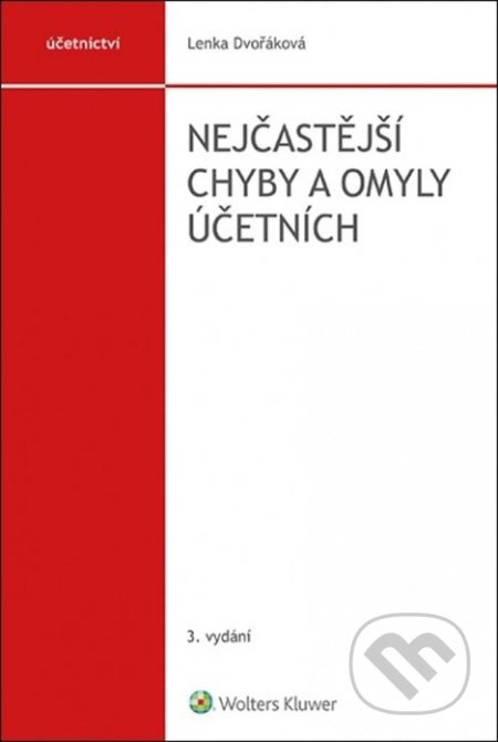 Kniha: Nejčastější chyby a omyly účetních (Lenka Dvořáková). Wolters Kluwer ČR, 2021 Kniha: Nejčastější chyby a omyly účetních (Lenka Dvořáková). Wolters Kluwer ČR, 2021