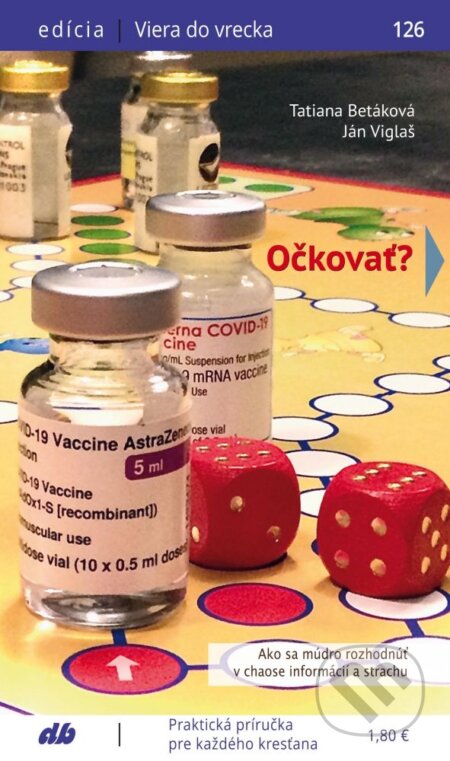 Kniha: Očkovať? (Tatiana Betáková a Ján Viglaš). Don Bosco, 2021 Kniha: Očkovať? (Tatiana Betáková a Ján Viglaš). Don Bosco, 2021