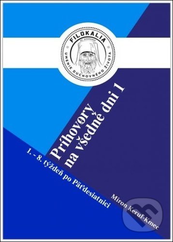 Kniha: Príhovory na všedné dni 1. (Miron Keruľ-Kmec). Filokalia, 2021 Kniha: Príhovory na všedné dni 1. (Miron Keruľ-Kmec). Filokalia, 2021