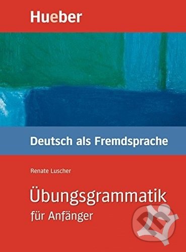 Kniha: Übungsgrammatik für Anfänger (Renate Luscher). Max Hueber Verlag, 2001 Kniha: Übungsgrammatik für Anfänger (Renate Luscher). Max Hueber Verlag, 2001