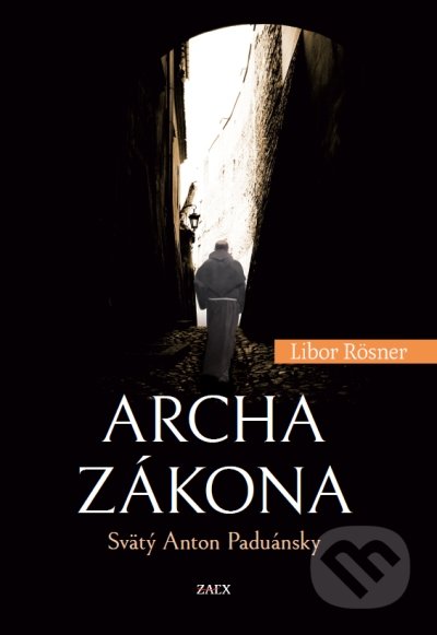 Kniha: Archa zákona – Svätý Anton Paduánsky (Libor Rösner). Zaex, 2021 Kniha: Archa zákona – Svätý Anton Paduánsky (Libor Rösner). Zaex, 2021
