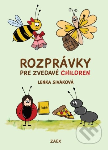 Kniha: Rozprávky pre zvedavé children (Lenka Siváková). Zaex, 2021 Kniha: Rozprávky pre zvedavé children (Lenka Siváková). Zaex, 2021