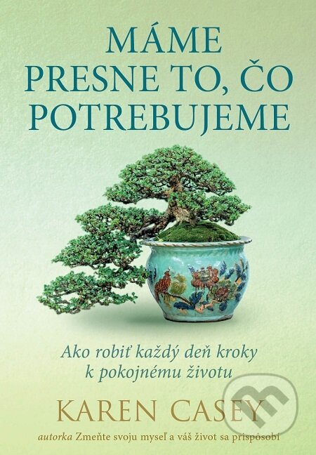 E-kniha: Máme presne to, čo potrebujeme (Karen Casey). Eastone Books, 2020 E-kniha: Máme presne to, čo potrebujeme (Karen Casey). Eastone Books, 2020