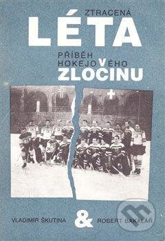 Kniha: Ztracená léta - Přiběh hokejového zločinu (Robert Bakalář a Vladimír Škutina). Robex, 2021 Kniha: Ztracená léta - Přiběh hokejového zločinu (Robert Bakalář a Vladimír Škutina). Robex, 2021
