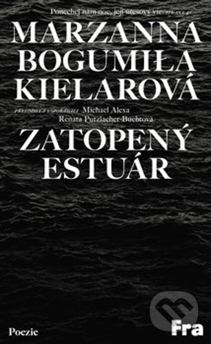 Kniha: Zatopený estuár (Marzanna Bogumiła Kielarová). Fra, 2021 Kniha: Zatopený estuár (Marzanna Bogumiła Kielarová). Fra, 2021