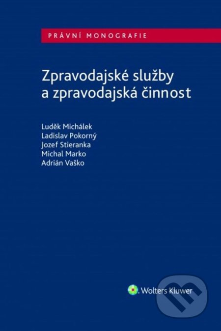 Kniha: Zpravodajské služby a zpravodajská činnost (Luděk Michálek). Wolters Kluwer ČR, 2021 Kniha: Zpravodajské služby a zpravodajská činnost (Luděk Michálek). Wolters Kluwer ČR, 2021