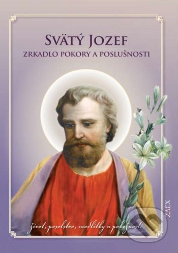 Kniha: Svätý Jozef – Zrkadlo pokory a poslušnosti (Zaex). Zaex, 2019 Kniha: Svätý Jozef – Zrkadlo pokory a poslušnosti (Zaex). Zaex, 2019