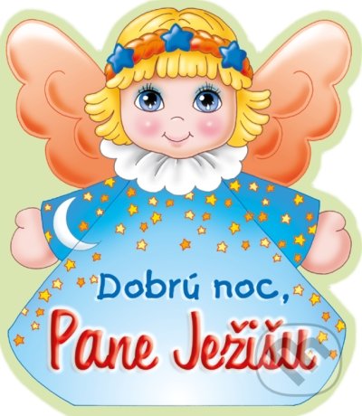 Kniha: Dobrú noc, Pane Ježišu (Zaex). Zaex, 2021 Kniha: Dobrú noc, Pane Ježišu (Zaex). Zaex, 2021