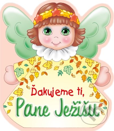 Kniha: Ďakujeme ti, Pane Ježišu (Zaex). Zaex, 2021 Kniha: Ďakujeme ti, Pane Ježišu (Zaex). Zaex, 2021