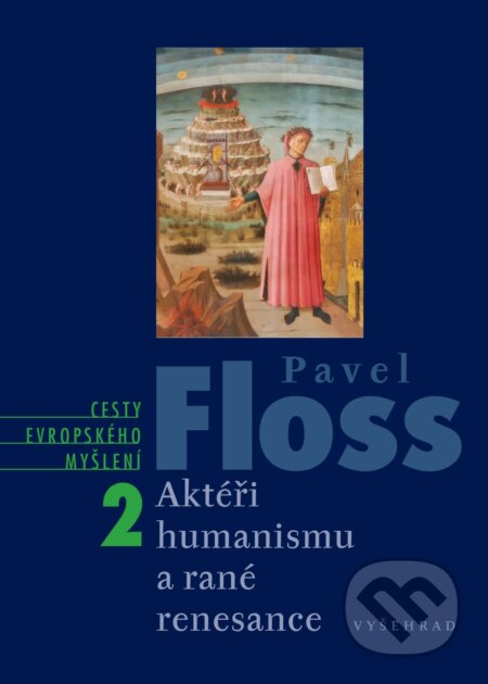 E-kniha: Aktéři humanismu a rané renesance (Pavel Floss). Vyšehrad, 2021 E-kniha: Aktéři humanismu a rané renesance (Pavel Floss). Vyšehrad, 2021
