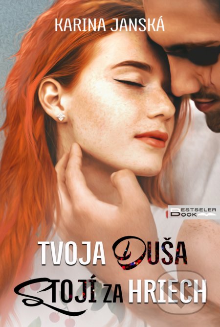 Kniha: Tvoja duša stojí za hriech (Karina Janská). BESTSELLER, 2021 Kniha: Tvoja duša stojí za hriech (Karina Janská). BESTSELLER, 2021