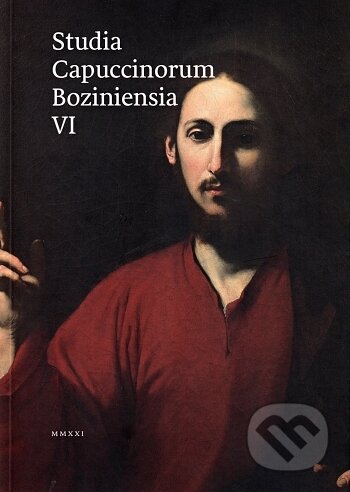 Kniha: Studia Capuccinorum Boziniensia VI (Kapucíni na Slovensku). Minor, 2021 Kniha: Studia Capuccinorum Boziniensia VI (Kapucíni na Slovensku). Minor, 2021