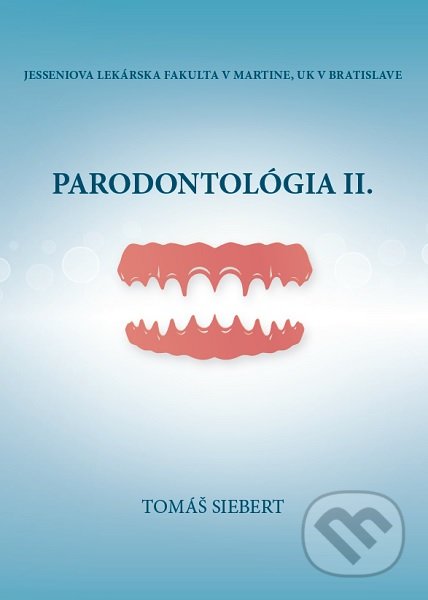Kniha: Parodontológia II. (Tomáš Siebert). Univerzita Komenského Bratislava, 2021 Kniha: Parodontológia II. (Tomáš Siebert). Univerzita Komenského Bratislava, 2021