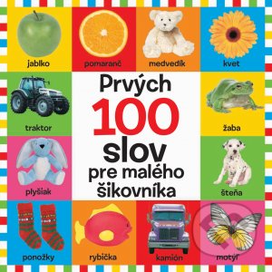 Kniha: Prvých 100 slov pre malého šikovníka (Svojtka&Co.). Svojtka&Co., 2021 Kniha: Prvých 100 slov pre malého šikovníka (Svojtka&Co.). Svojtka&Co., 2021