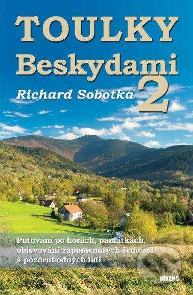Kniha: Toulky Beskydami 2 (Richard Sobotka). Víkend, 2021 Kniha: Toulky Beskydami 2 (Richard Sobotka). Víkend, 2021