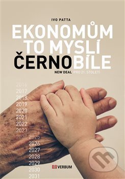 Kniha: Ekonomům to myslí černobíle (Ivo Patta). Verbum, 2021 Kniha: Ekonomům to myslí černobíle (Ivo Patta). Verbum, 2021