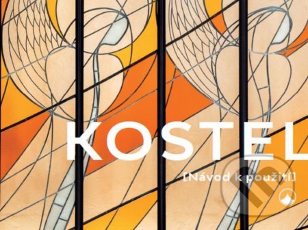 Kniha: Kostel (Návod k použití) (Jiří Macháně). Karmelitánské nakladatelství, 2021 Kniha: Kostel (Návod k použití) (Jiří Macháně). Karmelitánské nakladatelství, 2021
