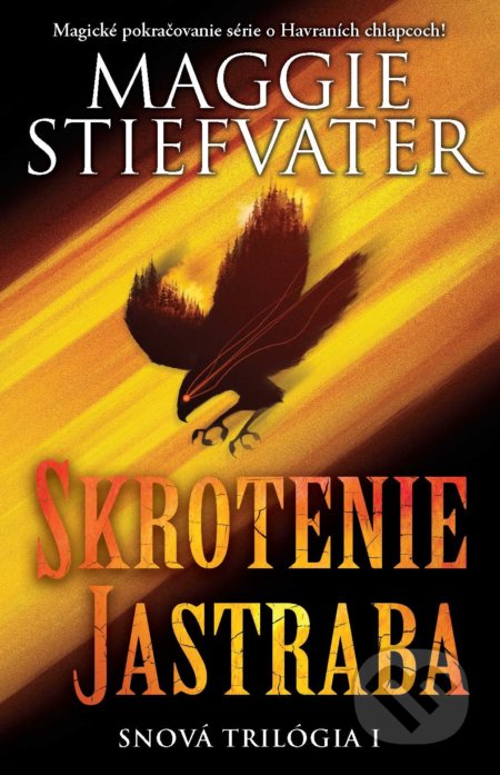 Kniha: Skrotenie jastraba (Maggie Stiefvater). Slovart, 2021 Kniha: Skrotenie jastraba (Maggie Stiefvater). Slovart, 2021