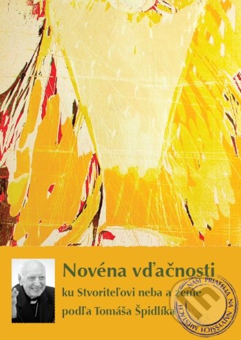 Kniha: Novéna vďačnosti ku Stvoriteľovi neba a zeme podľa Tomáša Špidlíka (Tomáš Špidlík). Zaex, 2019 Kniha: Novéna vďačnosti ku Stvoriteľovi neba a zeme podľa Tomáša Špidlíka (Tomáš Špidlík). Zaex, 2019