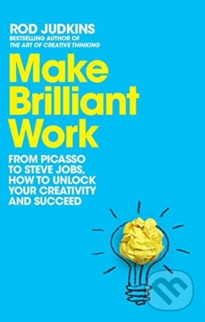 Kniha: Make Brilliant Work (Rod Judkins). MacMillan, 2021 Kniha: Make Brilliant Work (Rod Judkins). MacMillan, 2021