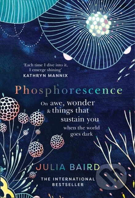 Kniha: Phosphorescence (Julia Baird). William Collins, 2021 Kniha: Phosphorescence (Julia Baird). William Collins, 2021