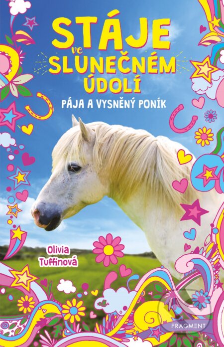 E-kniha: Stáje ve Slunečném údolí: Pája a vysněný poník (Olivia Tuffin). Nakladatelství Fragment, 2021 E-kniha: Stáje ve Slunečném údolí: Pája a vysněný poník (Olivia Tuffin). Nakladatelství Fragment, 2021