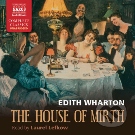 Audiokniha: The House of Mirth (EN) (Edith Wharton). Naxos Audiobooks, 2015 Audiokniha: The House of Mirth (EN) (Edith Wharton). Naxos Audiobooks, 2015